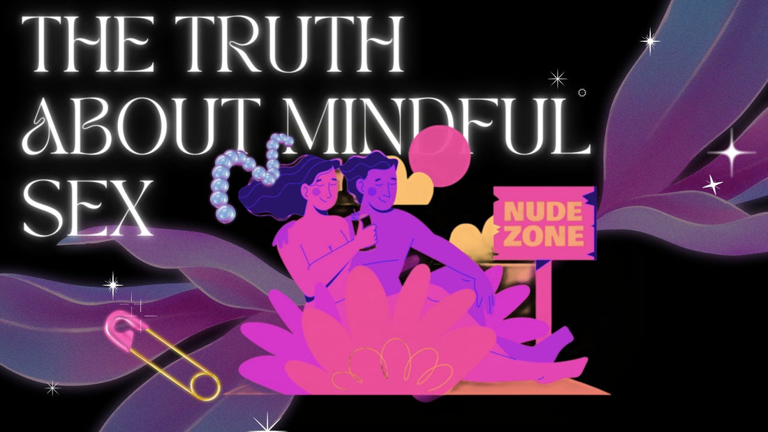 The Truth About Mindful Sex